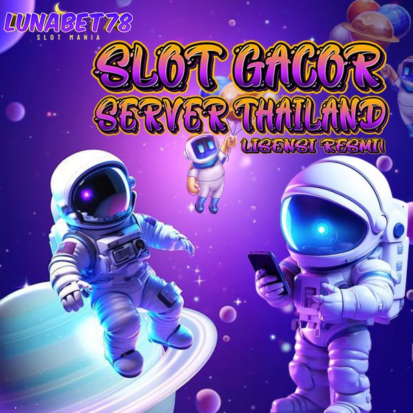 LUNABET78 : LINK RESMI SLOT THAILAND ANTI RUNGKAD TAHUN 2025